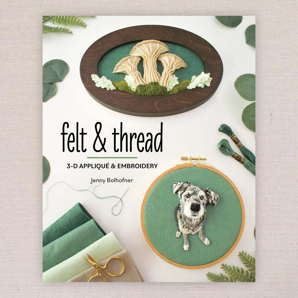 Felt & Thread: 3-D Appliqué & Embroidery