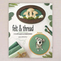 Felt & Thread: 3-D Appliqué & Embroidery