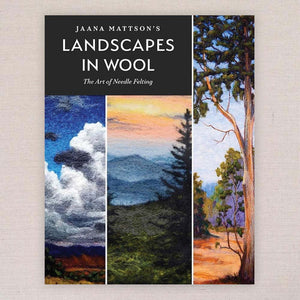 Landscapes in Wool: The Art of Needle Felting