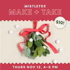 Thursday, November 12, Mistletoe Make & Take