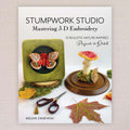 Stumpwork Studio—Mastering 3-D Embroidery